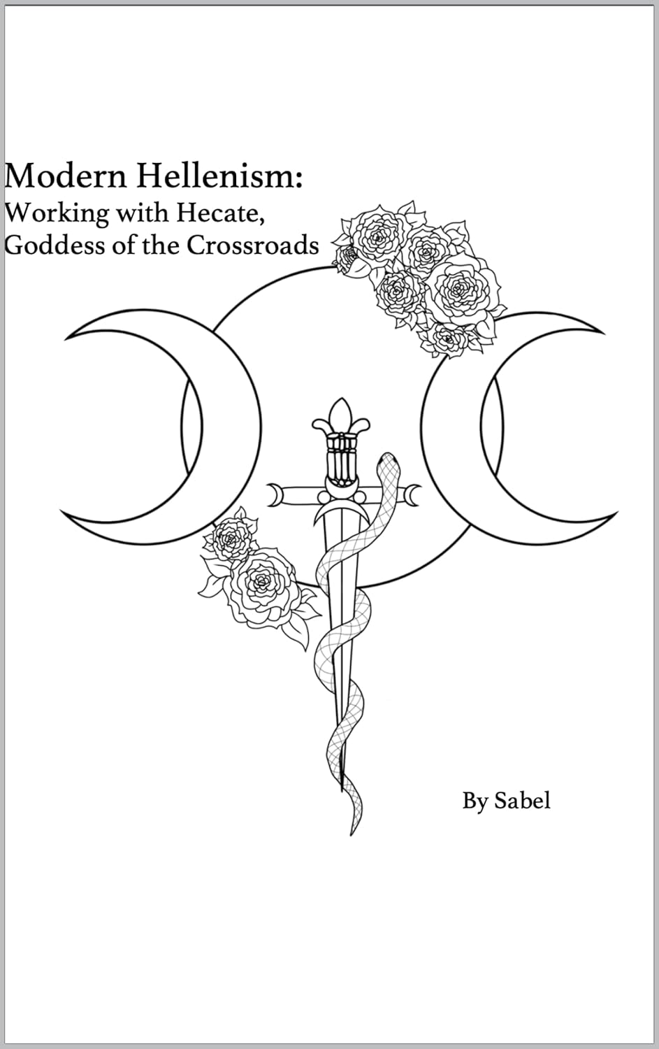 Modern Hellenism: Working with Hecate, Goddess of the Crossroads by Sabel