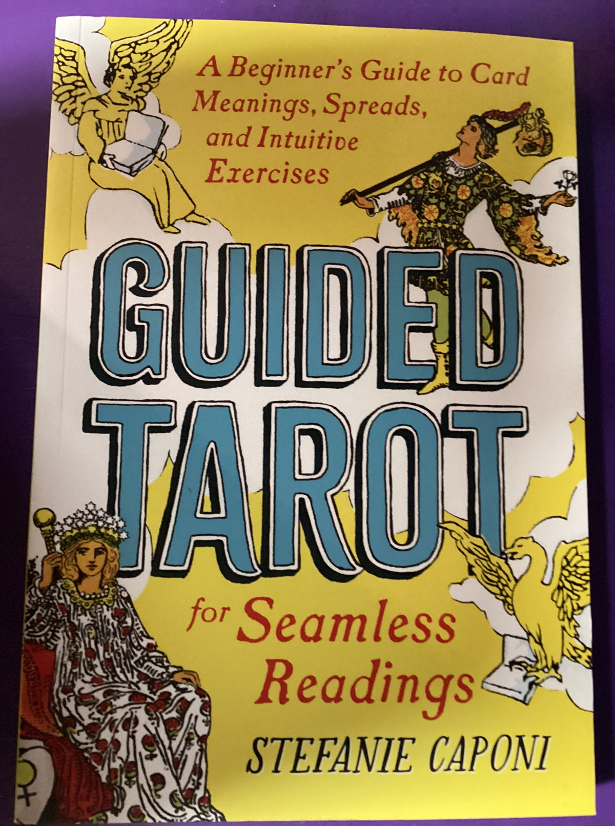Guided Tarot for Seamless Readings by Stefanie Caponi