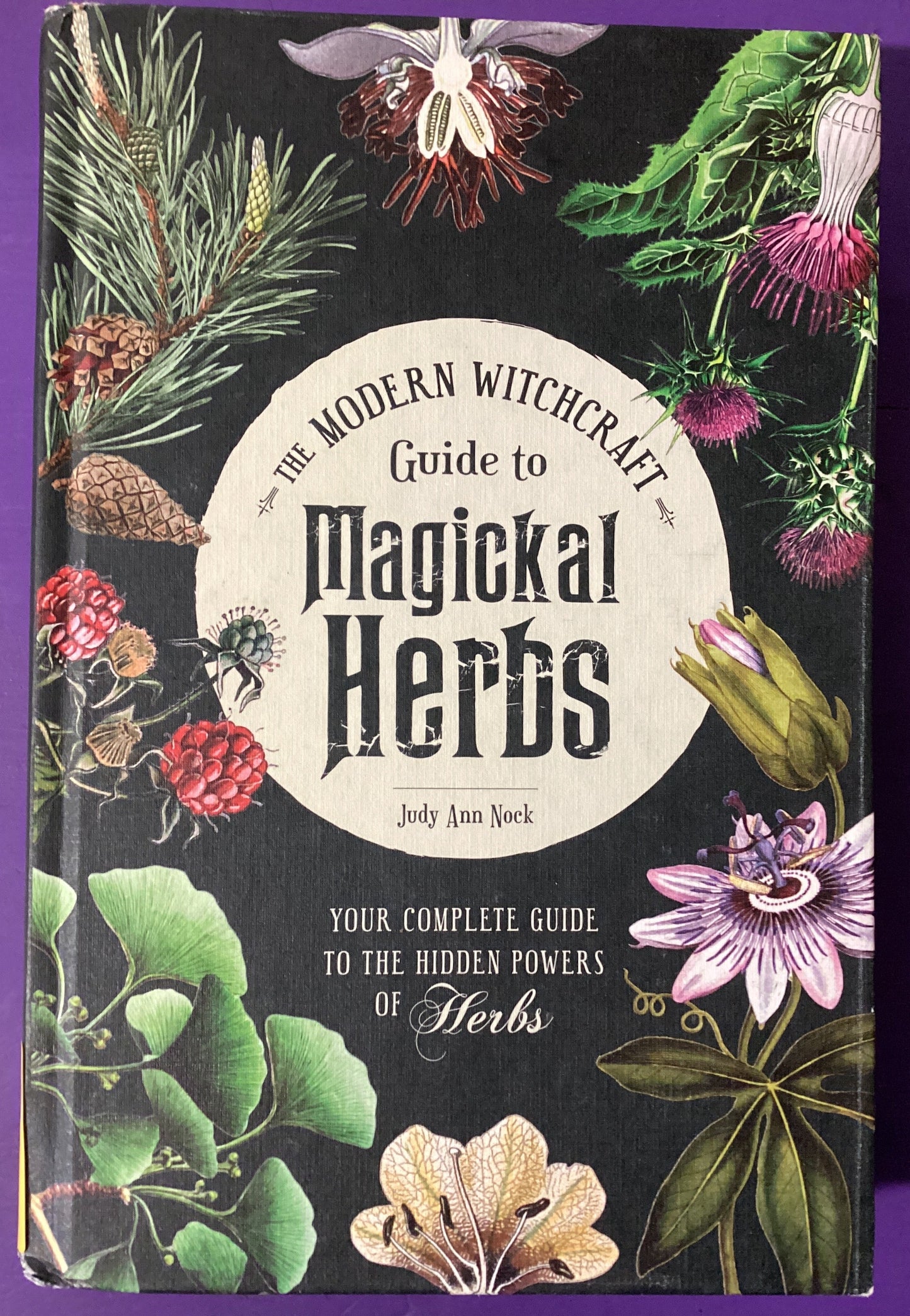The Modern Witchcraft Guide to Magickal Herbs