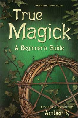 True Magick, Beginner's Guide by Amber K
