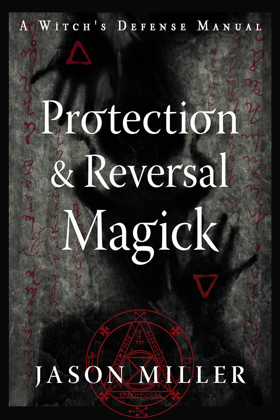 Protection & Reversal Magick (Revised & Updated Edition)