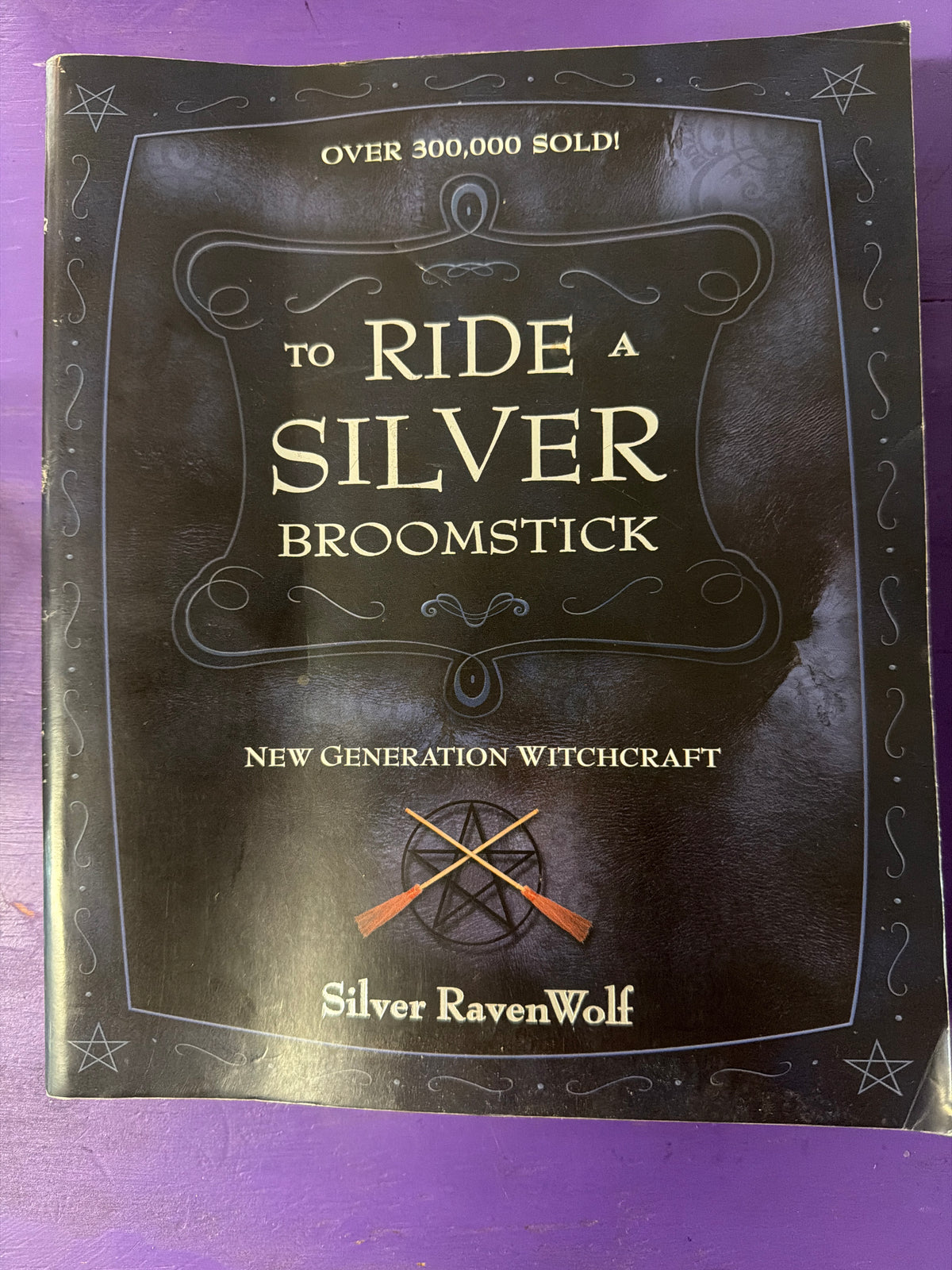 To Ride a Silver Broomstick by Silver Ravenwolf