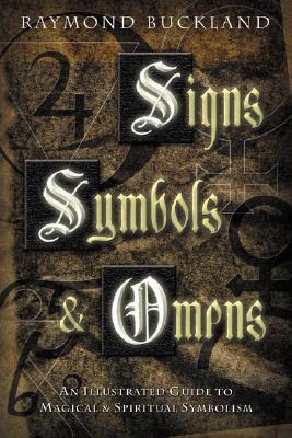 Signs, Symbols & Omens: An Illustrated Guide to Magical & Spiritual Symbolism Paperback