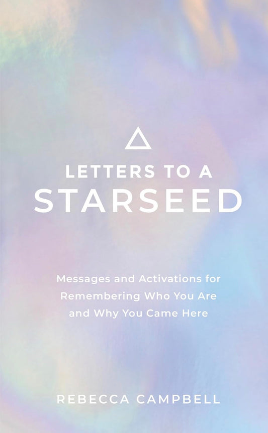 Letters to a Starseed by Rebecca Campbell