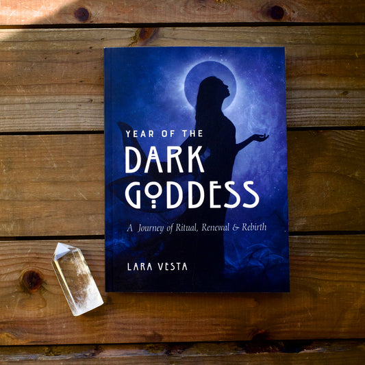 Year of the Dark Goddess: A Journey of Ritual, Renewal &
