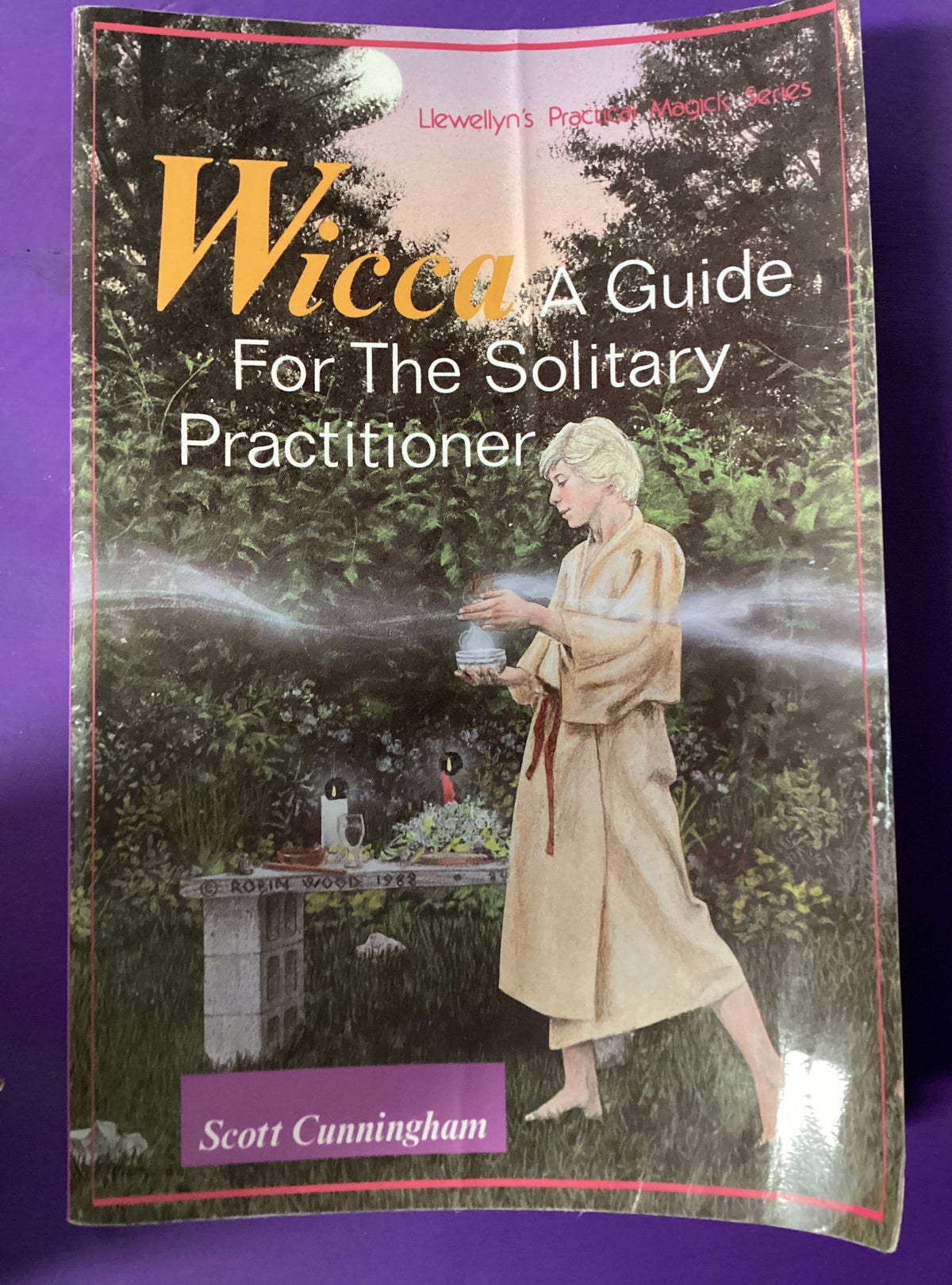 Wicca: Guide for the Solitary Practitioner by Scott Cunningham