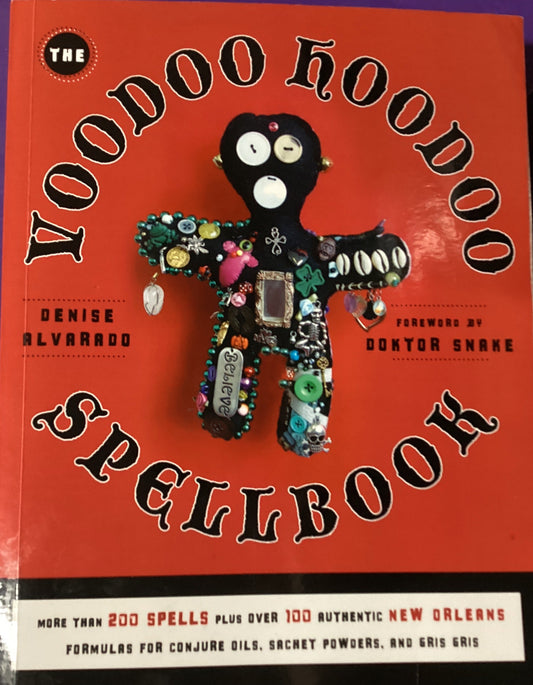 Voodoo Hoodoo Spellbook by Denise Alvarado & Doktor Snake