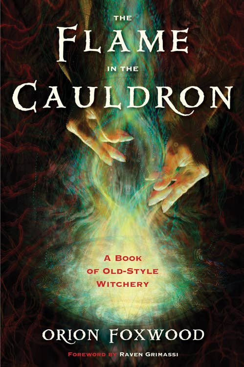 The Flame in the Cauldron by Orion Foxwood