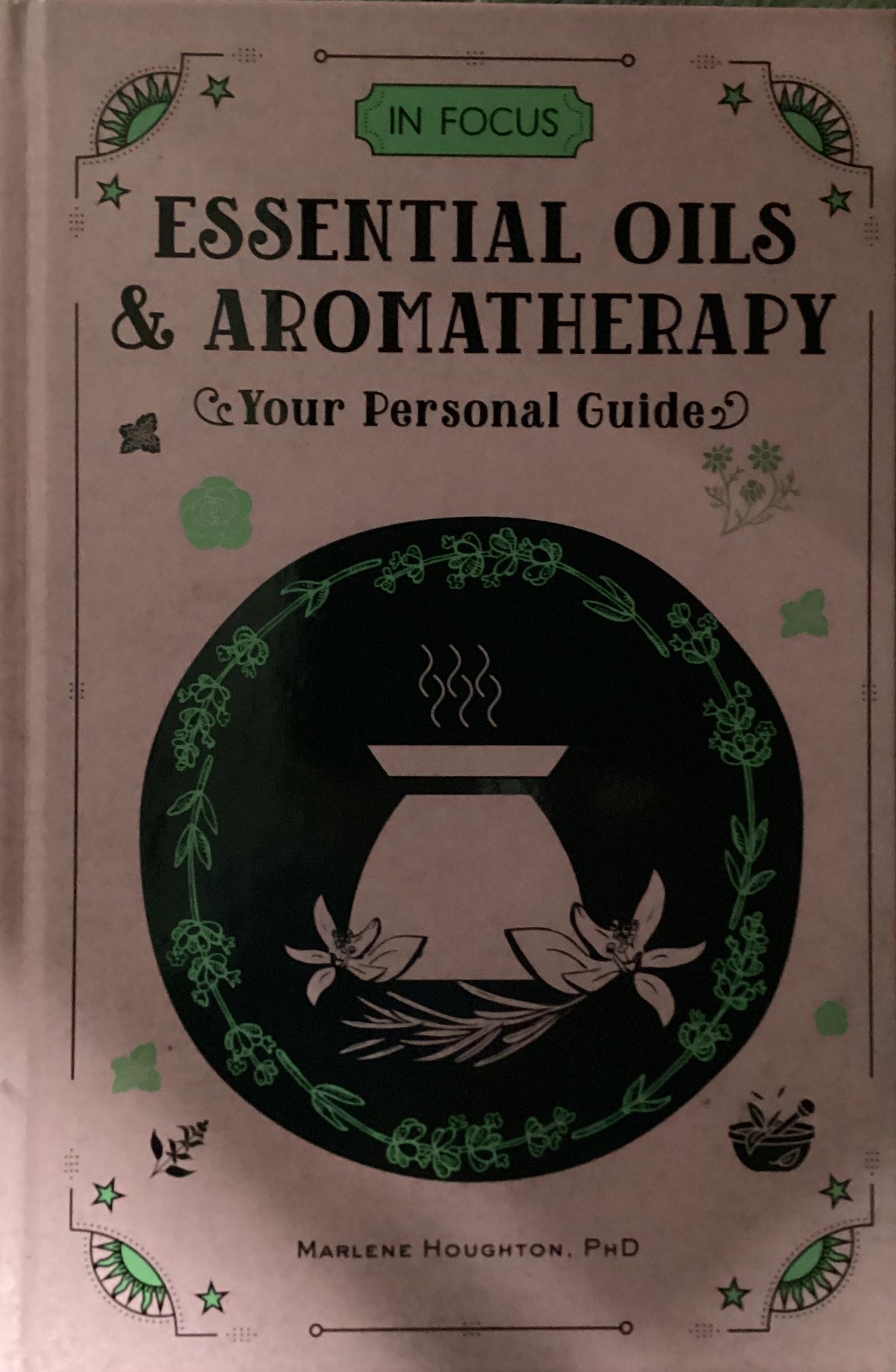 Essential Oils & Aromatherapy: Your Personal Guide