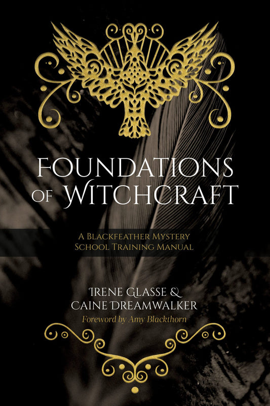 Foundations of Witchcraft  A Blackfeather Mystery School Training Manual