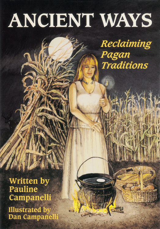 Ancient Ways: Reclaiming Pagan Traditions by Pauline Campanelli