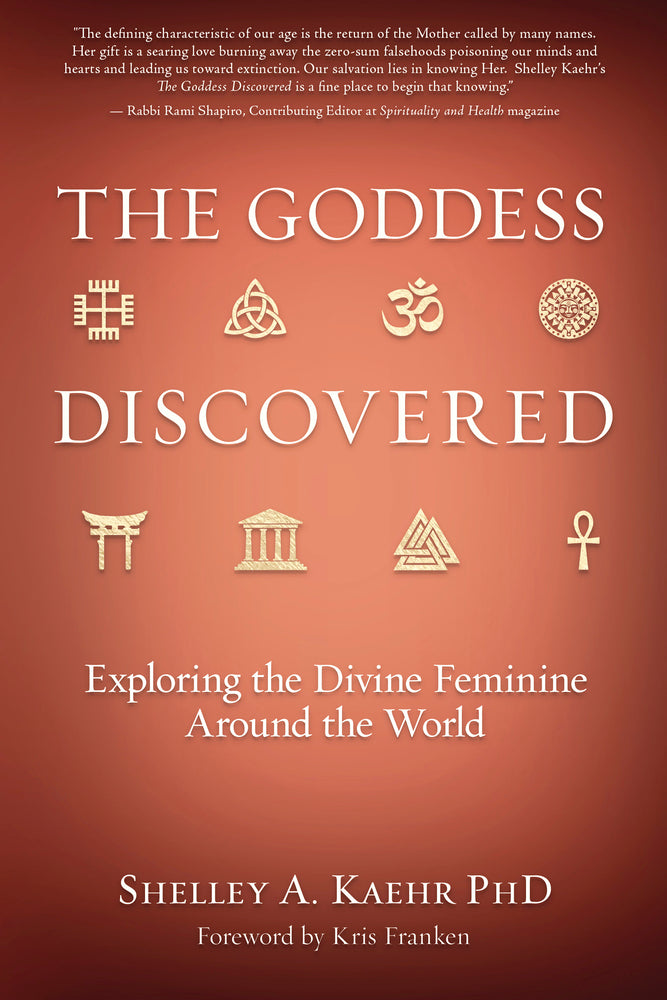 The Goddess Discovered by Shelley A. Kaehr, PhD