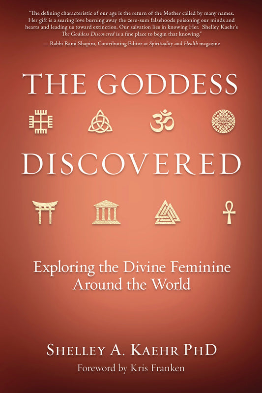 The Goddess Discovered by Shelley A. Kaehr, PhD
