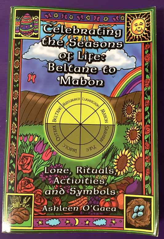 Celebrating the Seasons of Life: Beltane to Mabon