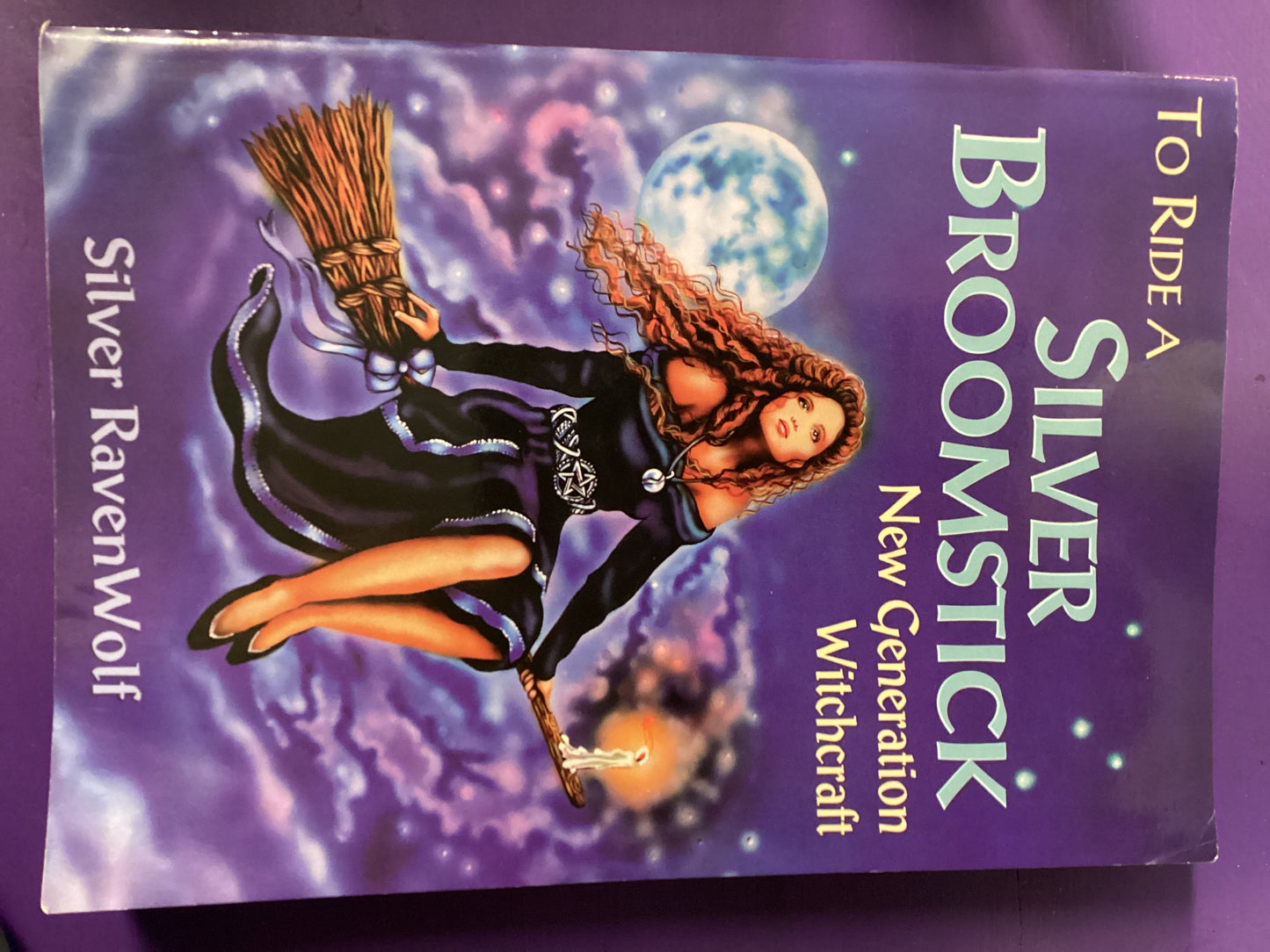 To Ride a Silver Broomstick by Silver Ravenwolf