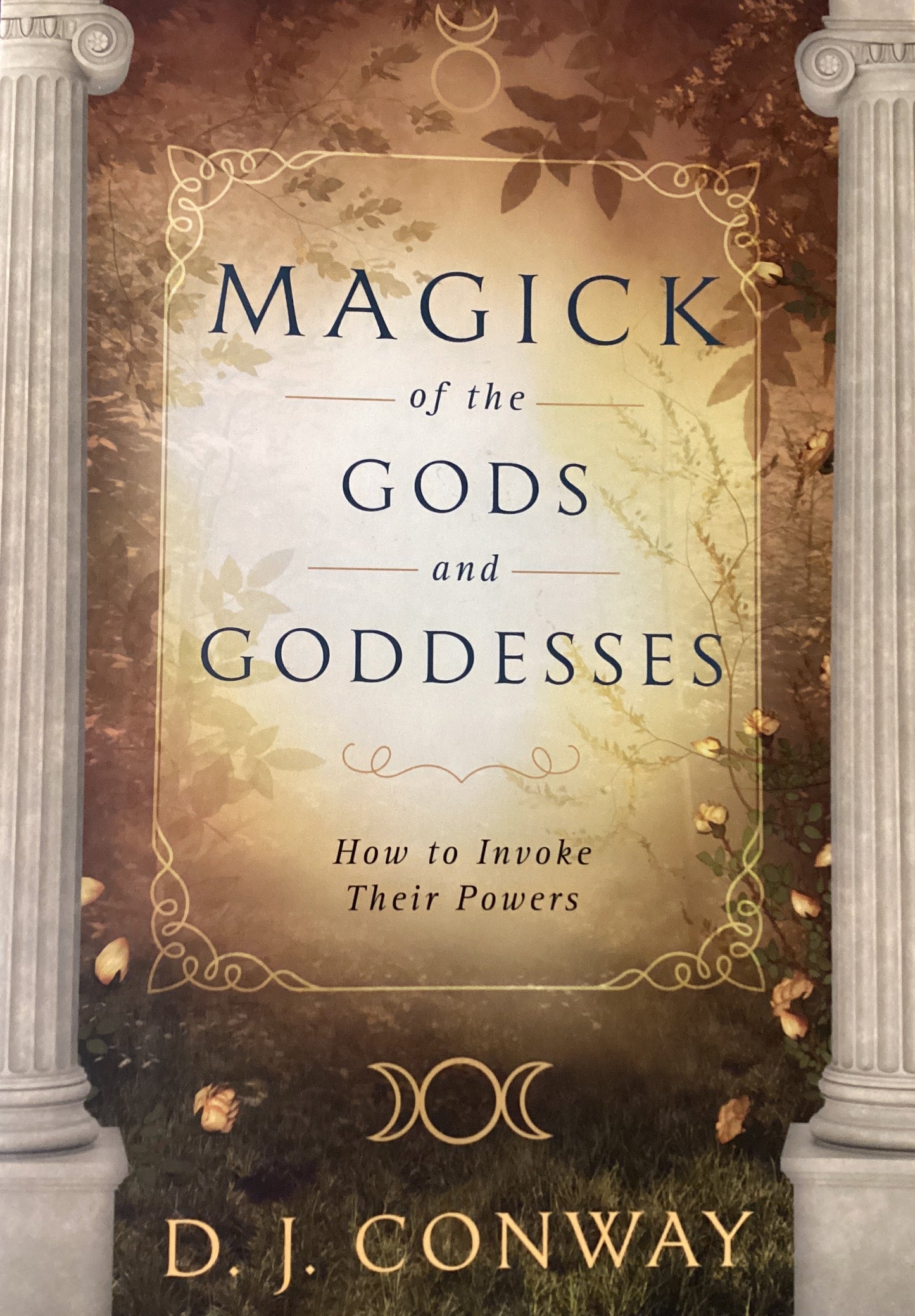 Magick of the Gods and Goddesses by D.J. Conway