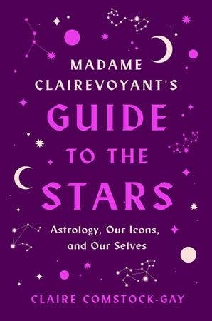 Madame Clairevoyant&#39;s Guide to the Stars